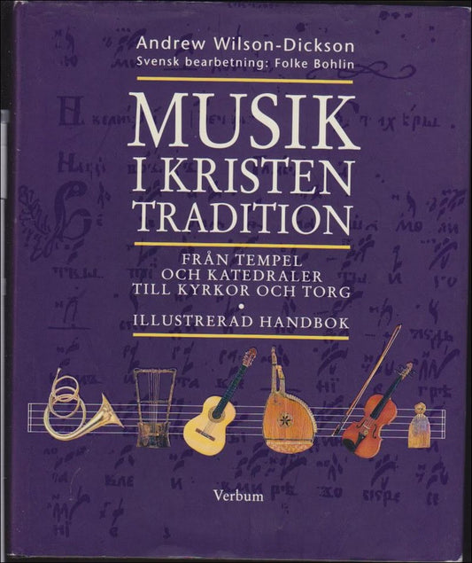 Wilson-Dickson, Andrew | Musik i kristen tradition : Från tempel och katedraler till kyrkor och torg : [illustrerad hand...