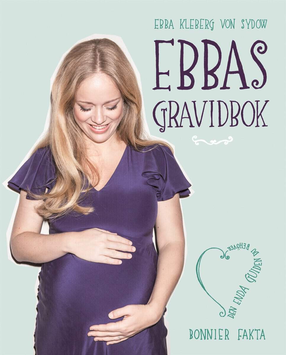 Kleberg von Sydow, Ebba | Ebbas gravidbok : Den enda guiden du behöver