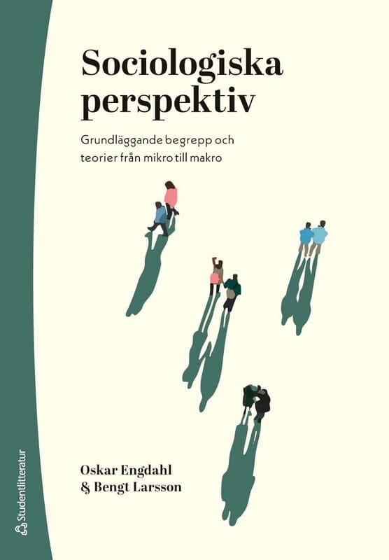 Engdahl, Oskar | Larsson, Bengt | Sociologiska perspektiv : Grundläggande begrepp och teorier från mikro till makro