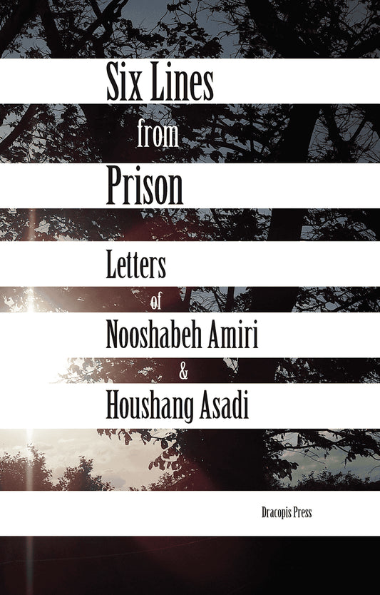 Amiri, Nooshabeh | Asadi, Houshang | Six lines from prison