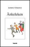 Törnered, Barbro | Änkeleken : en roman : En roman