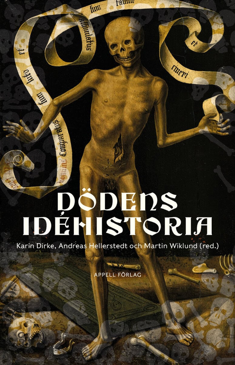 Dirke, Karin | Hellerstedt, Andreas | Wiklund, Martin [red.] | Dödens idéhistoria