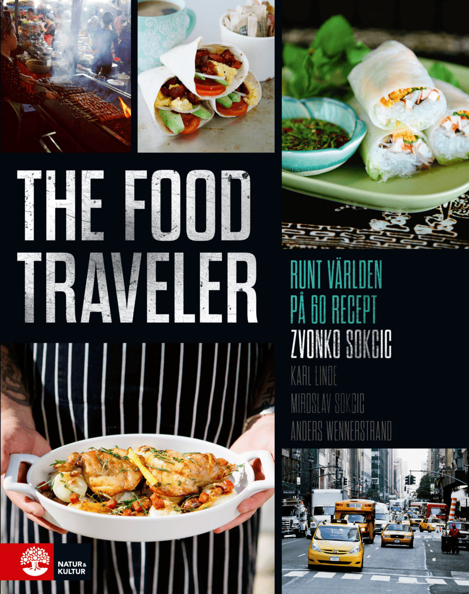 Sokcic, Zvonko | Wennerstrand, Anders | Linde, Karl | Sokcic, Miroslav | The food traveler : Runt världen på 60 recept