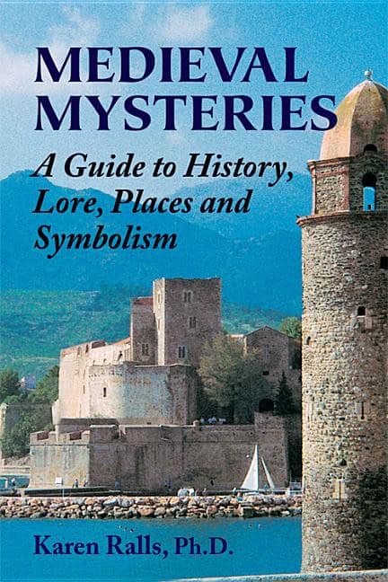 Karen Ralls, Phd | Medieval mysteries : A guide to history, lore, places and symbolism