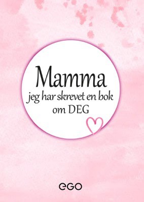 Ekberg, Stefan | Mamma – jeg har skrevet en bok om deg