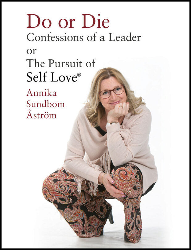 Sundbom Åström, Annika | Do or die : Confessions of a leader or the pursuit of Self-love