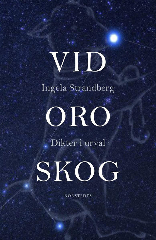 Strandberg, Ingela | Vid oro skog : Dikter i urval
