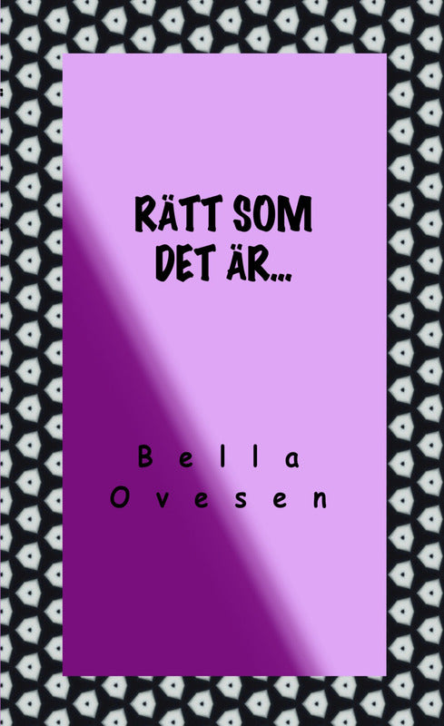 Ovesen, Bella | Rätt som det är