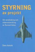 Antvik, Sven | Styrning av projekt : Om användning och vidareutveckling av Earned Value