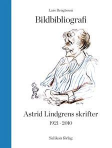 Bengtsson, Lars | Bildbibliografi över Astrid Lindgrens skrifter 1921-2010