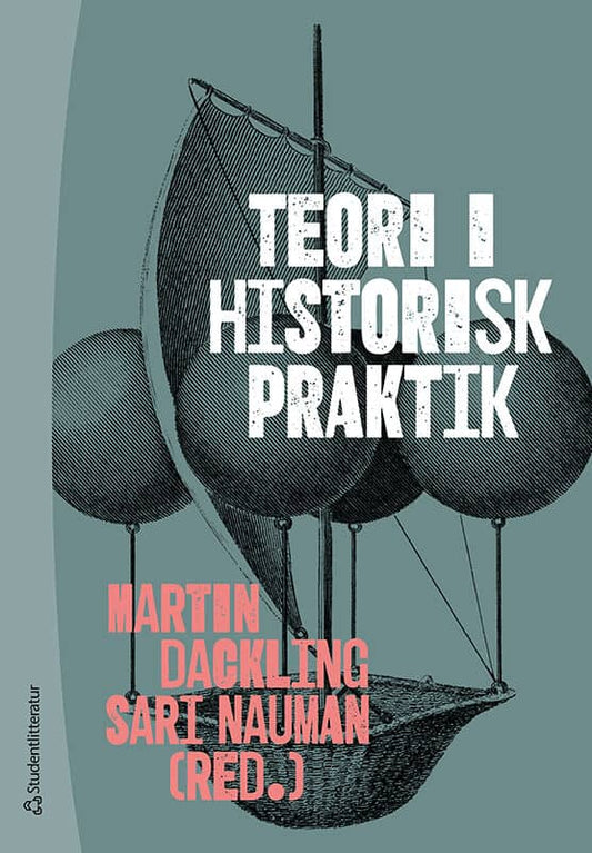 Dackling, Martin | Nauman, Sari | et al | Teori i historisk praktik