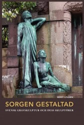 Linden, Berit | Sorgen gestaltad : Svensk gravskulptur och dess skulptörer