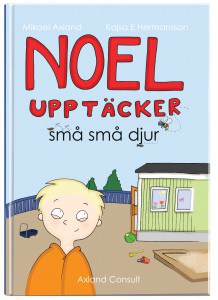 Axland, Mikael | Noel upptäcker små små djur