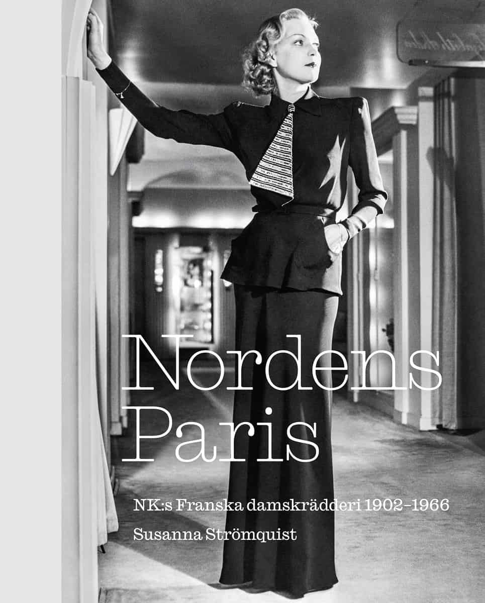 Strömquist, Susanna | Nordens Paris. NK:s Franska damskrädderi 1902-1966