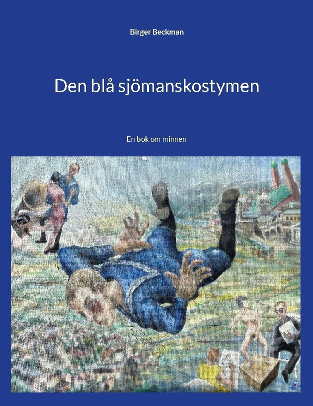 Beckman, Birger | Den blå sjömanskostymen : En bok om minnen