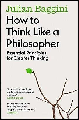 Baggini, Julian | How to Think Like a Philosopher