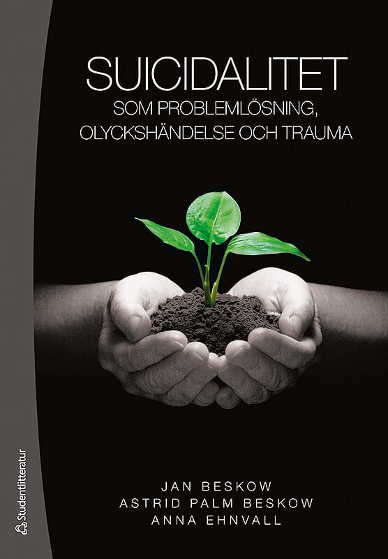 Beskow, Jan | Palm Beskow, Astrid | Ehnvall, Anna | Suicidalitet som problemlösning, olyckshändelse och trauma