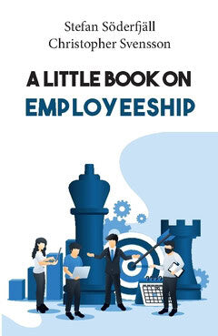 Svensson, Christopher | Söderfjäll, Stefan | A little book on employeeship
