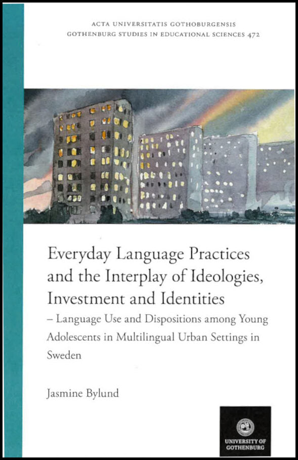 Bylund, Jasmine | Everyday language practices and the interplay of ideologies, investment and Identities : Language Use ...