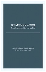 Eriksson, Lisbeth| Nilsson, Gunilla| Svensson, Lars A. [red.] | Gemenskaper. Socialpedagogiska perspektiv