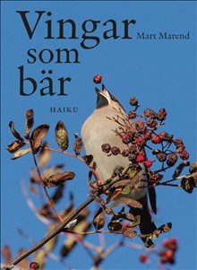 Marend, Mart | Vingar som bär : Haiku