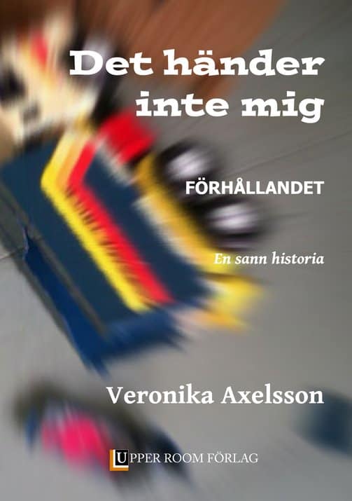 Axelsson, Veronika | Förhållandet : En sann historia