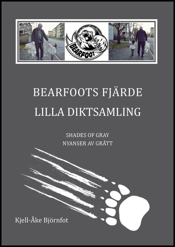 Björnfot, Kjell-Åke | Bearfoots fjärde lilla diktsamling : Shades of gray : nyanser av grått