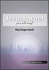 Degerstedt, Maj | Jesusbarnet gåva eller straff