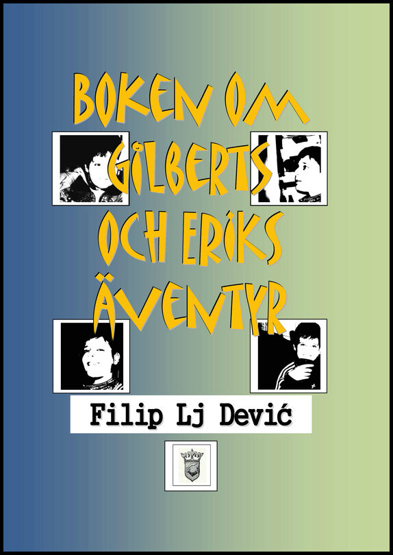 Dević, Filip Lj | | Boken om Gilberts och Eriks äventyr