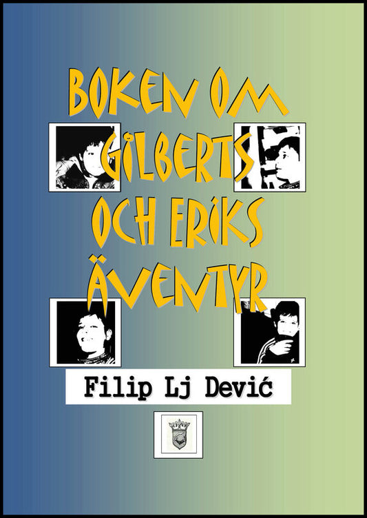 Dević, Filip Lj | | Boken om Gilberts och Eriks äventyr