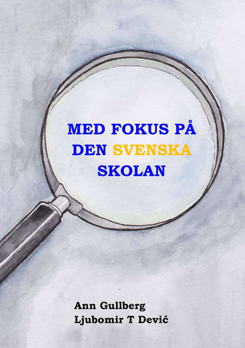 Dević, Ljubomir T | Gullberg, Ann | Med fokus på den svenska skolan