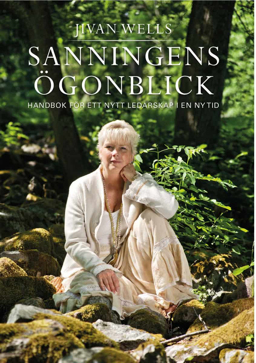 Wells, Jivan | Sanningens ögonblick Handbok för ett nytt ledarskap i en ny tid