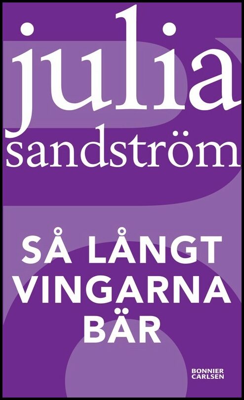 Sandström, Julia | Så långt vingarna bär