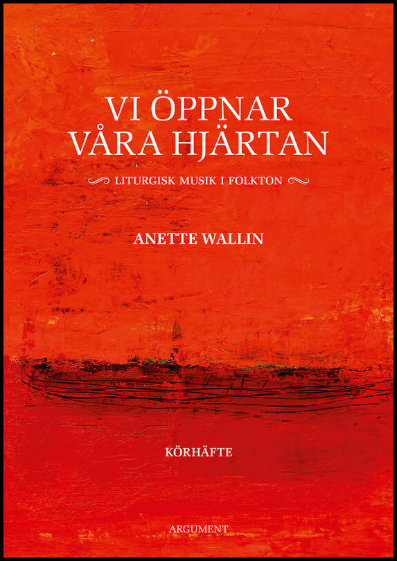 Wallin, Anette | Vi öppnar våra hjärtan : Liturgisk musik i folkton - körhäfte