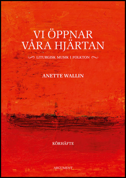 Wallin, Anette | Vi öppnar våra hjärtan : Liturgisk musik i folkton - körhäfte