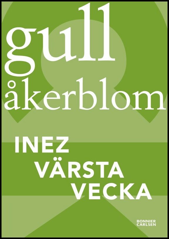 Åkerblom, Gull | Inez värsta vecka