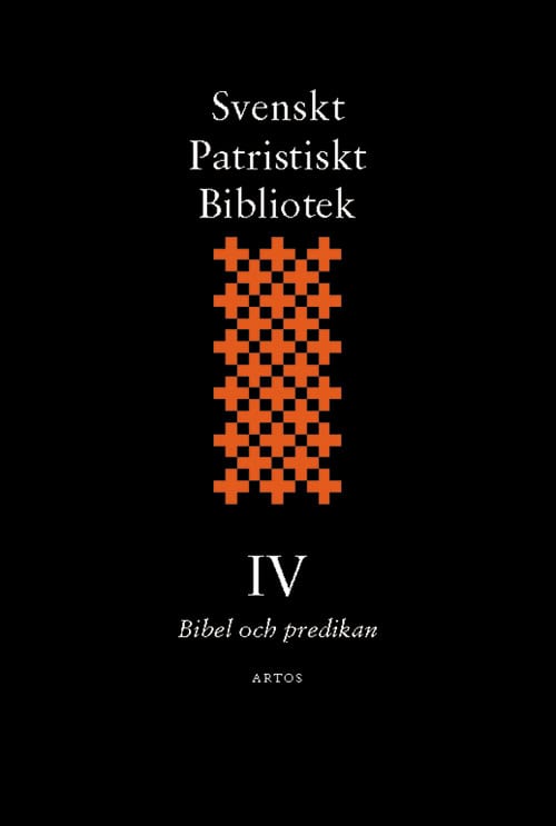 Svenskt Patristiskt Bibliotek. Band 4, Bibel och predikan