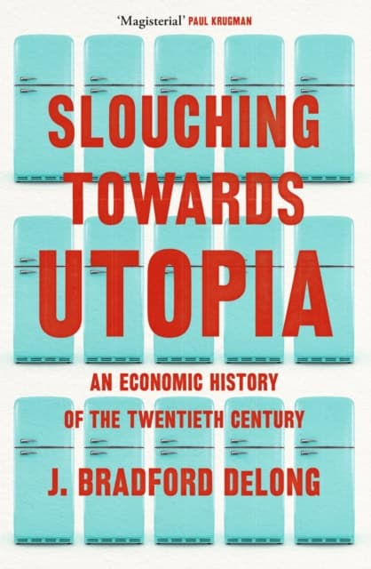 Long, Brad de | Slouching Towards Utopia