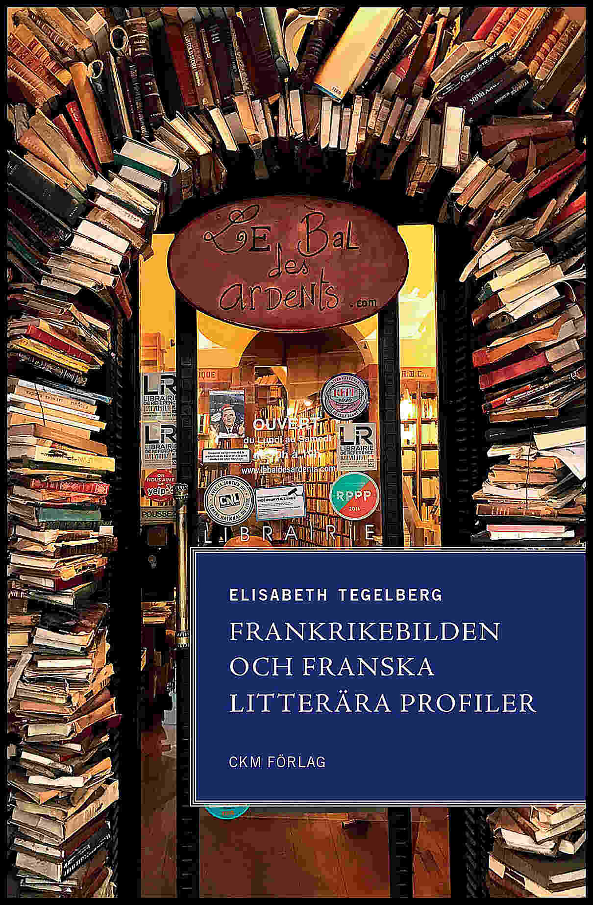 Tegelberg, Elisabeth | Frankrikebilden och franska litterära profiler