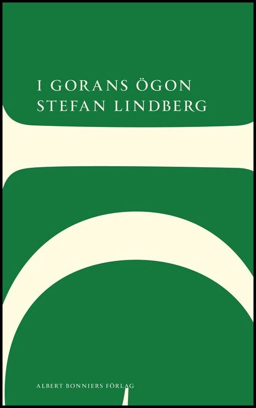 Lindberg, Stefan | I Gorans ögon
