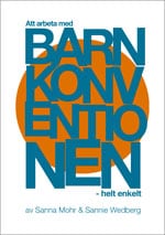 Wedberg, Sannie | Mohr, Sanna | Att arbeta med Barnkonventionen : Helt enkelt