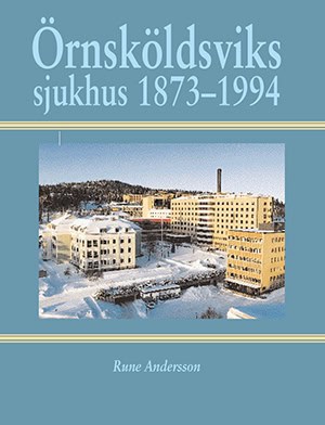 Andersson, Rune | Örnsköldsviks sjukhus 1873-1994