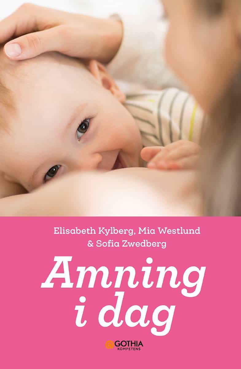 Kylberg, Elisabeth | Westlund, Mia | Zwedberg, Sofia | Amning i dag