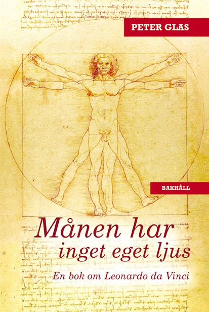 Glas, Peter | Månen har inget eget ljus : En bok om Leonardo da Vinci, med trådar till vår tid