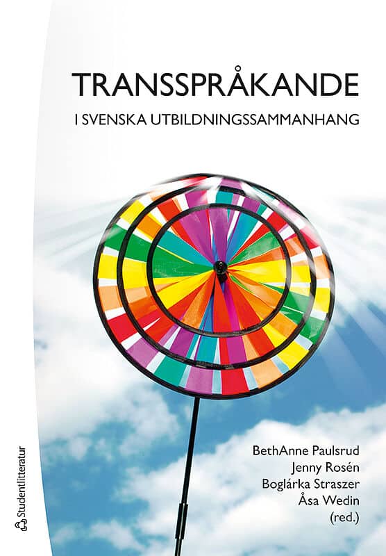 Paulsrud, BethAnne | Rosén, Jenny | Straszer, Boglárka | Wedin, Åsa [red.] | Transspråkande i svenska utbildningssammanhang