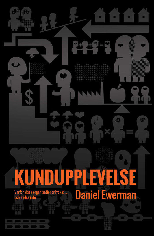 Ewerman, Daniel | Kundupplevelse : Varför vissa organisationer lyckas - och andra inte
