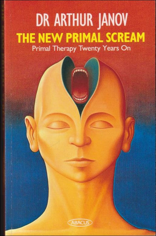 Janov, Arthur | The new primal scream : Primal therapy twenty years on