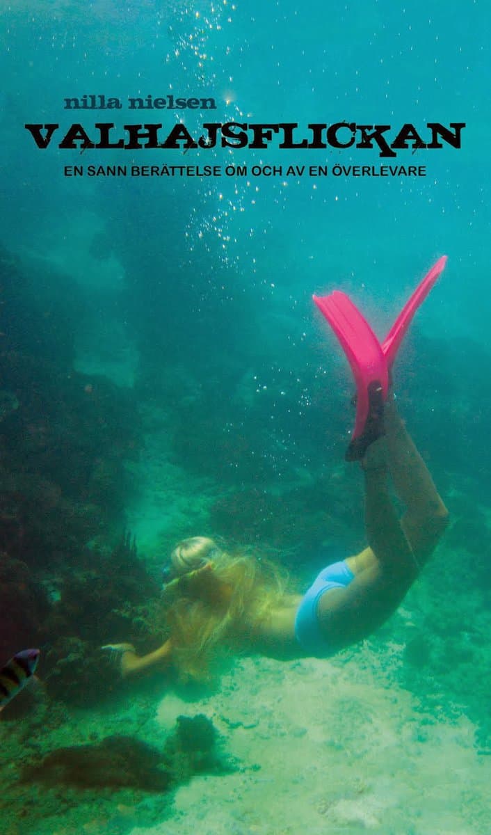 Nielsen, Nilla | Valhajsflickan : En sann berättelse om och av en överlevare