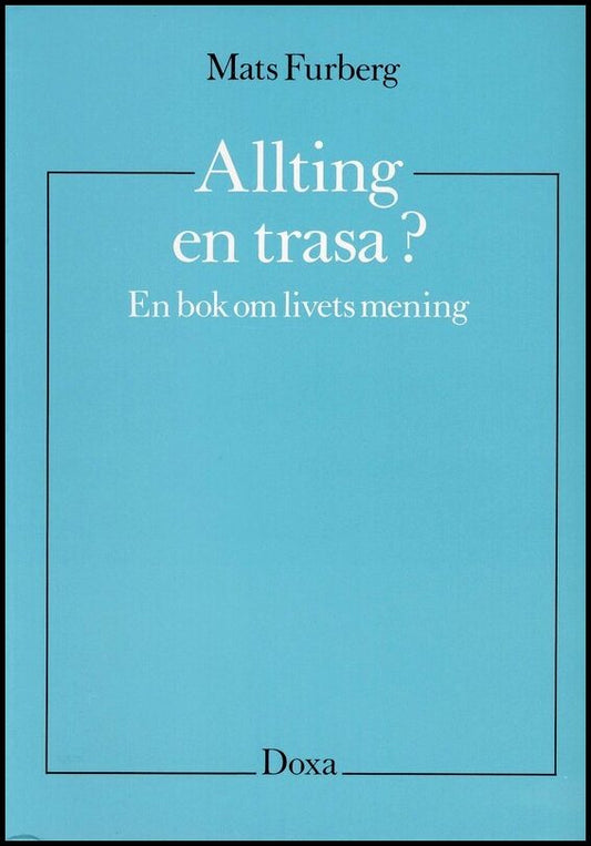 Furberg, Mats | Allting en trasa? : En bok om livets mening