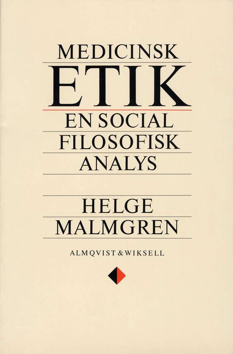 Malmgren, Helge | Medicinsk etik : En social filosofisk analys